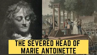 The SEVERED Head Of Marie Antoinette - The Executed Queen Of France