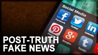 Fake News, Part 3: Post-truth politics