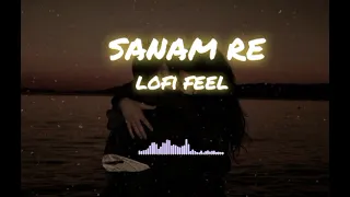 Sanam Re [Slowed+Reverb] |Arjit Singh| | lofi FEEL|