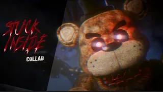 Stuck Inside Collab | FNAF