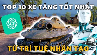 TOP 10 xe tăng cấp X tốt nhất World of Tanks từ ChatGPT