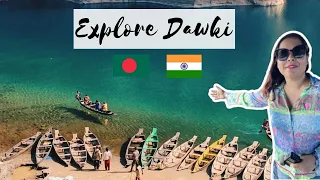 EXPLORING INDIA BANGLADESH BORDER || PLACES TO VISIT IN DAWKI || CLEANEST RIVER IN INDIA