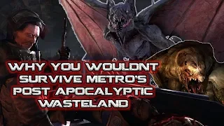 Why You Wouldn't Survive a Metro Post-Apocalyptic Wasteland