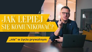 Jak lepiej się komunikować? Działanie słowa 'nie' w życiu prywatnym.