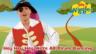 Los Wiggles: Hey Hey Hey We're All Pirate Dancing