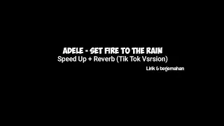 Adele - Set Fire To The Rain Speed Up + Reverb ( Tik Tok Version ) Lirik & Terjemahan