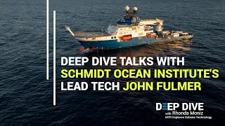 Deep Dive Talks with Schmidt Ocean Institute's Lead Tech John Fulmer