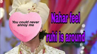 Nahar realises that Ruhi is his around