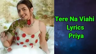 Tere Na Viahi - Priya (lyrics video) Latest Punjabi Song 2023