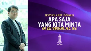 Pdt. Billy Kristanto - Apa saja yang kita minta (1 Yohanes 3:19-24) - GRII KG