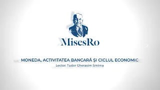 Mises @ Breb 2022 – Tudor Smirna – Moneda, activitatea bancară și ciclurile economice