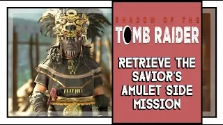 Shadow of the Tomb Raider Retrieve the Savior’s Amulet Side Mission Walkthrough