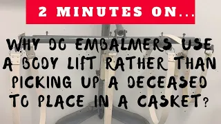 Why We Use a Body Lift to Place the Deceased in the Casket? - Just Give Me 2 Minutes