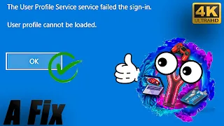 The User Profile Service failed to sign in User profile cannot be loaded in Windows 10/11/8 - Fix .👍