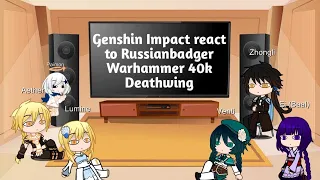 Genshin Impact react to Russianbadger Deathwing (part 1 of 2)