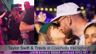 Taylor Swift Travis Kelce at Coachella Trail Behind Justin & Hailey Bieber: Leave Ice Spice Set