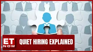 New Workplace Trend: Quiet Hiring | ET Now Explainer