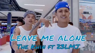 23LMJ_Leave Me Alone ft The Khin ( official MV ) 🔥