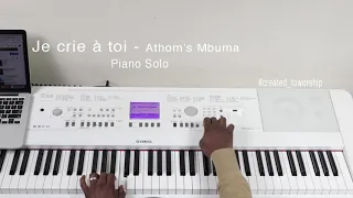 Je crie a toi - Athom's Mbuma Piano Solo