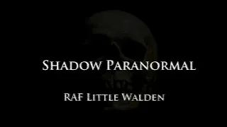 Shadow Paranormal - RAF Little Walden - S02E09