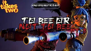 #NoSmokeFridays | It Takes Two | The Dojo | "To Bee Or Not To Bee" Pt.3|