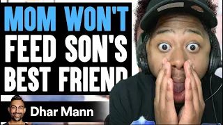 MOM WON'T FEED SON'S BESTFRIEND!!!!!! Leek.251 Reacts To Dhar Mann