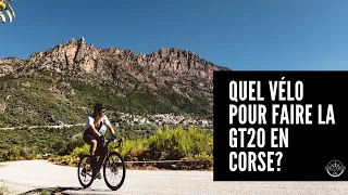 Quel vélo pour faire la GT20 en Corse ? (itinéraire Grande Traversée 20)