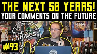 KISS Army Things Podcast Ep. 93: The Next 50 Years...YOUR Comments About the Future of KISS!