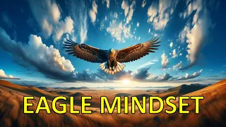 The Eagle Mentality - Best Motivational Video | Life Lessons from Eagle