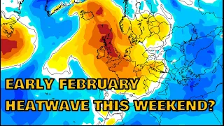 Early February Heatwave This Weekend? 7th February 2023