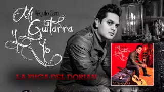 04 La Fuga Del Dorian - Regulo Caro (Mi Guitarra y Yo) 2014
