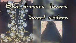 Blue dresses lover (daily  Vlogs).Sweet sixteen.