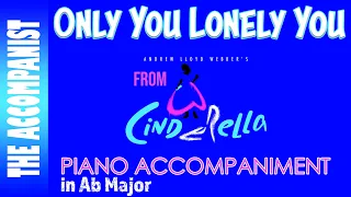 ONLY YOU, LONELY YOU from Andrew Lloyd Webber's CINDERELLA - Piano Accompaniment - Karaoke