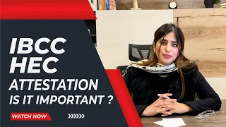 How to attest documents by HEC & IBCC? | Why is it important to attest Documents? | Study abroad