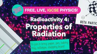 IGCSE Physics: Radioactivity 4: Properties of Radiation