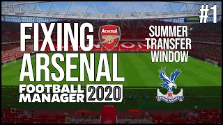 FM20 | FIXING ARSENAL | #1 | SUMMER TRANSFER WINDOW | FOOTBALL MANAGER 2020 CAREER MODE