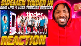 SIDEMEN TINDER IN REAL LIFE 4 (USA YOUTUBE EDITION) (REACTION!!!)