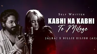 Kabhi Na Kabhi To Miloge - JalRaj Ft. Billie Eilish AI | Aditya Narayan | New Hindi Covers 2024