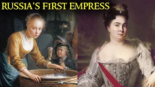 The Servant Girl Who Became Empress of Russia | Catherine I
