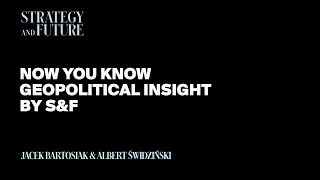 Now you know podcast ep.03 | Jacek Bartosiak & Albert Świdziński | Strategy&Future