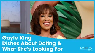 Gayle King Dishes About Dating & What She's Looking For