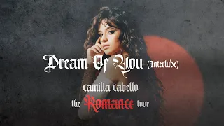 Camila Cabello - Dream Of You (Interlude) [The Romance Tour Live Concept Studio Version]