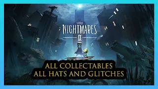 Little Nightmares 2 All Collectables All Chapters (Glitches and Hats)