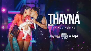 Thiago Aquino - Thayná [DVD Arrocha, Meu Lugar É Aqui]