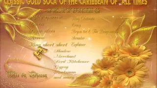 Classic Gold Soca Calypso  Of The Caribbean Of All Times mix by djeasy