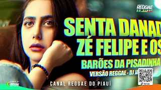 REGGAE PISEIRO - SENTA DANADA- ZÉ FELIPE E OS BARÕES DA PISADINHA | DJ JACESMIX