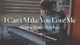 I Can't Make You Love Me - Bon Iver/Bonnie Raitt Cover