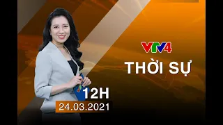 Bản tin thời sự tiếng Việt 12h - 24/03/2021| VTV4