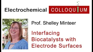 25. Prof. Shelley Minteer  -  Interfacing Biocatalysts with Electrode Surfaces