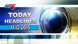 Today News Headlines | 11th December 2015 | TV5 News